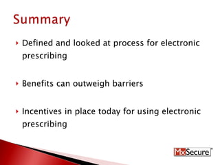 Defined and looked at process for electronic prescribing Benefits can outweigh barriers Incentives in place today for using electronic prescribing 
