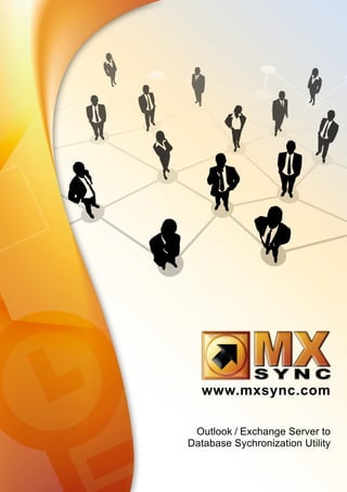 www.mxsync.com 
Outlook / Exchange Server to 
Database Sychronization Utility 
 