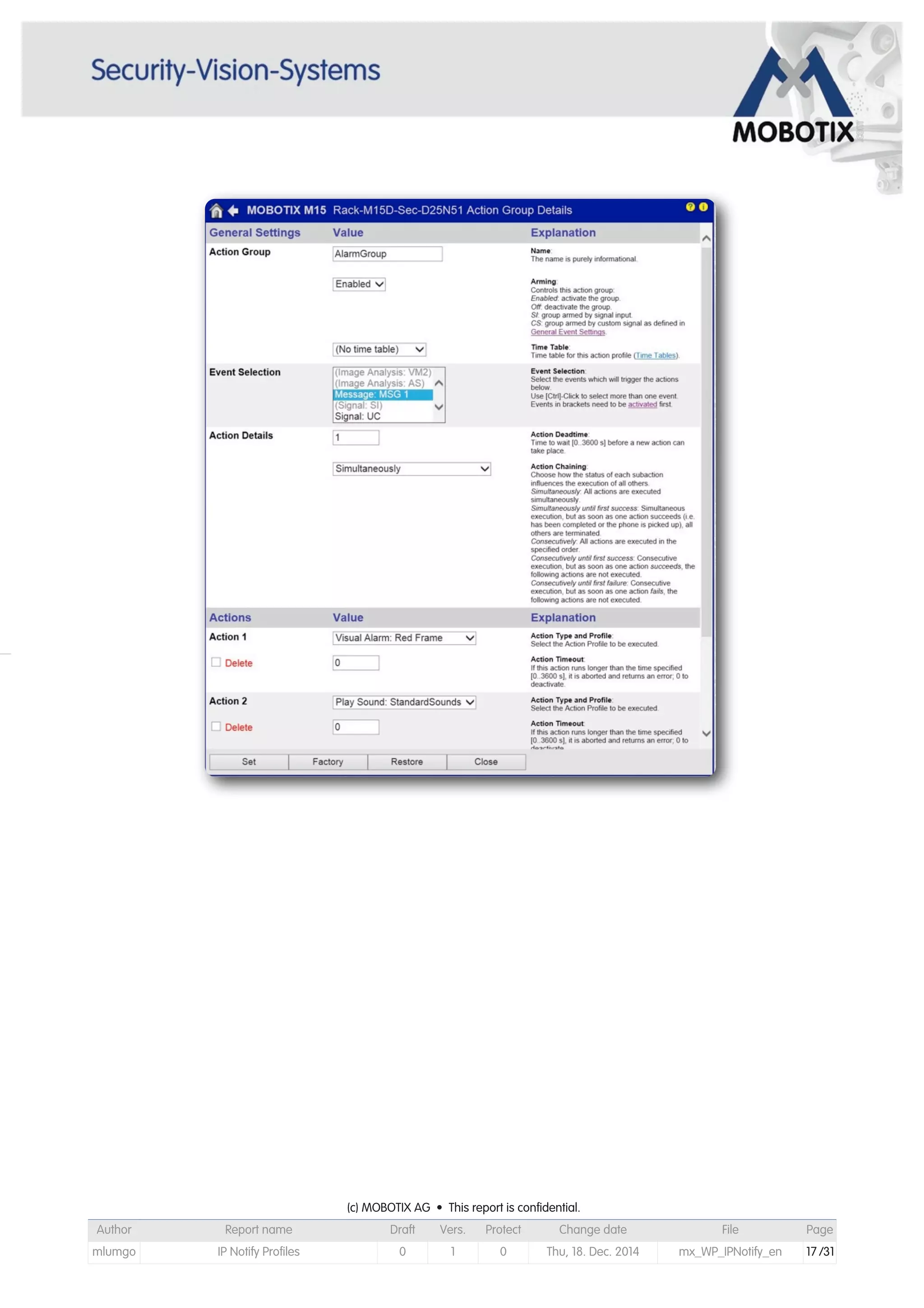 (c) MOBOTIX AG • This report is confidential.(c) MOBOTIX AG • This report is confidential.(c) MOBOTIX AG • This report is confidential.(c) MOBOTIX AG • This report is confidential.(c) MOBOTIX AG • This report is confidential.(c) MOBOTIX AG • This report is confidential.(c) MOBOTIX AG • This report is confidential.(c) MOBOTIX AG • This report is confidential.
Author Report name Draft Vers. Protect Change date File Page
mlumgo IP Notify Profiles 0 1 0 Thu, 18. Dec. 2014 mx_WP_IPNotify_en 17 /31
 