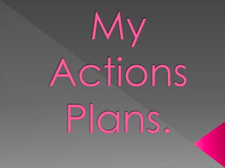 My actions plans
