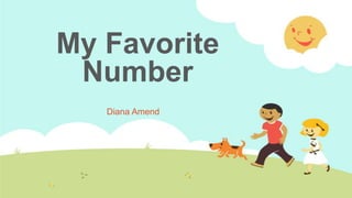 My Favorite
Number
Diana Amend

 