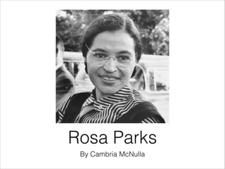 Rosa Parks
By Cambria McNulla

 