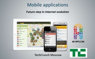 Mobile applications
Future step in Internet evolution




                                    1
 