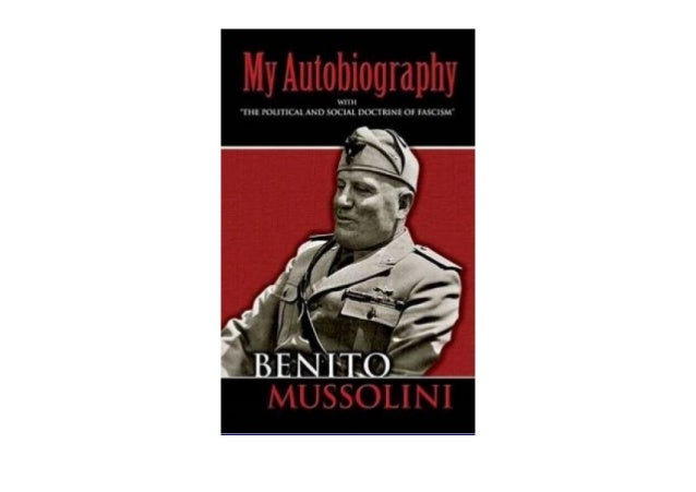 my autobiography with the political and social doctrine of fascism