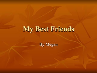 My Best Friends By Megan 