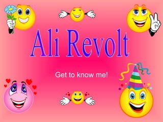 Get to know me! Ali Revolt 