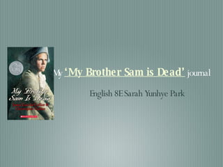 My   ‘My Brother Sam is Dead’  journal ,[object Object]