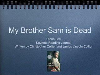 My Brother Sam is Dead ,[object Object],[object Object],[object Object]