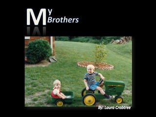 y M Brothers  By: Laura Crabtree 