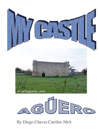 MY CASTLE By Diego Chaves Carriles 5thA AGÜERO                                                                                                                                 