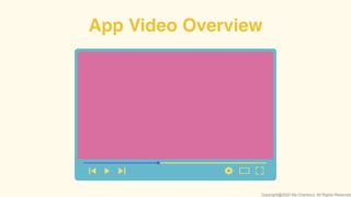 App Video Overview
Copyright@2020 My-Checkout. All Rights Reserved
 