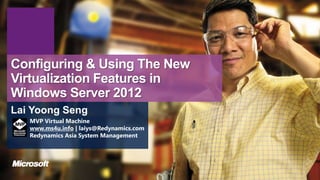 MVP Virtual Machine
www.ms4u.info | laiys@Redynamics.com
Redynamics Asia System Management
 