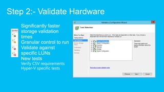 Step 2:- Validate Hardware
   Significantly faster
   storage validation
   times
   Granular control to run
   Validate a...