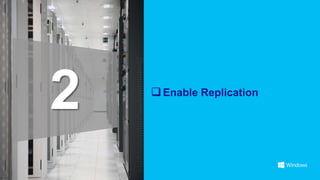 2    Enable Replication
 