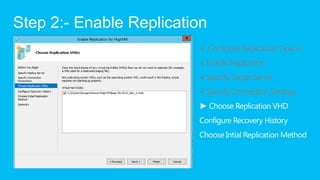 Step 2:- Enable Replication
                         √ Configure Replication Option
                         √ Enable Repl...