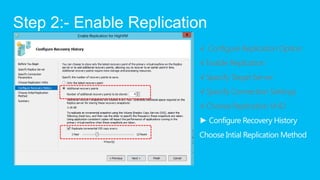 Step 2:- Enable Replication
                         √ Configure Replication Option
                         √ Enable Repl...