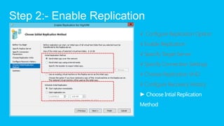 Step 2:- Enable Replication
                         √ Configure Replication Option
                         √ Enable Repl...