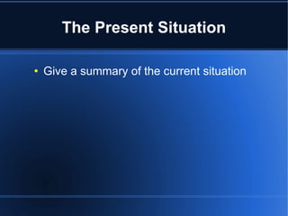 The Present Situation Give a summary of the current situation 