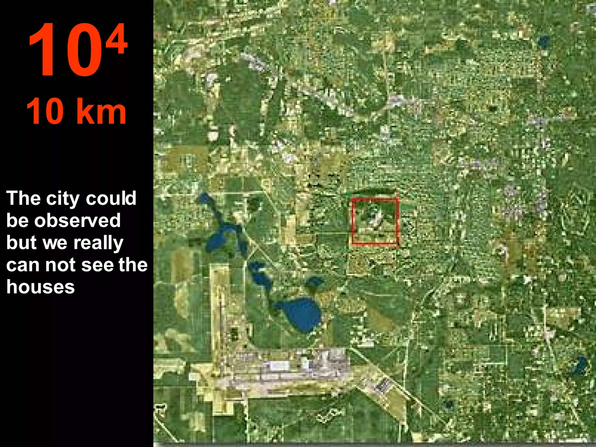 The city could be observed but we really can not see the houses 10 4 10 km 