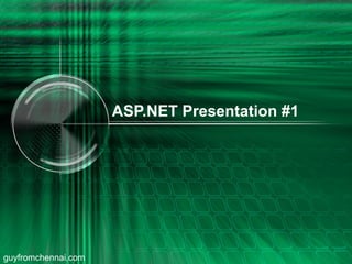 ASP.NET Presentation #1 guyfromchennai.com 