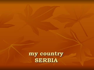 my country  SERBIA   