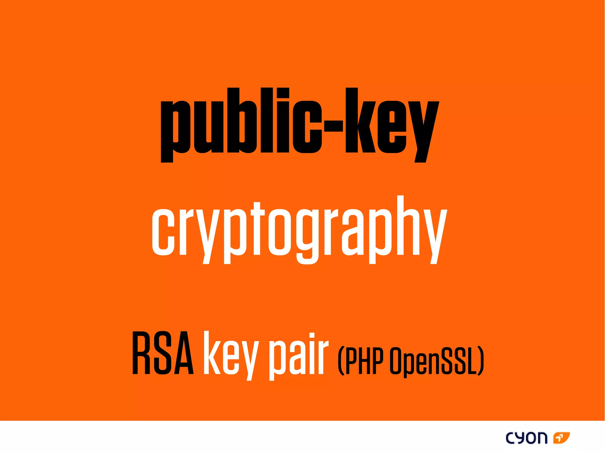 public-key
 cryptography
RSA key pair (PHP OpenSSL)
 