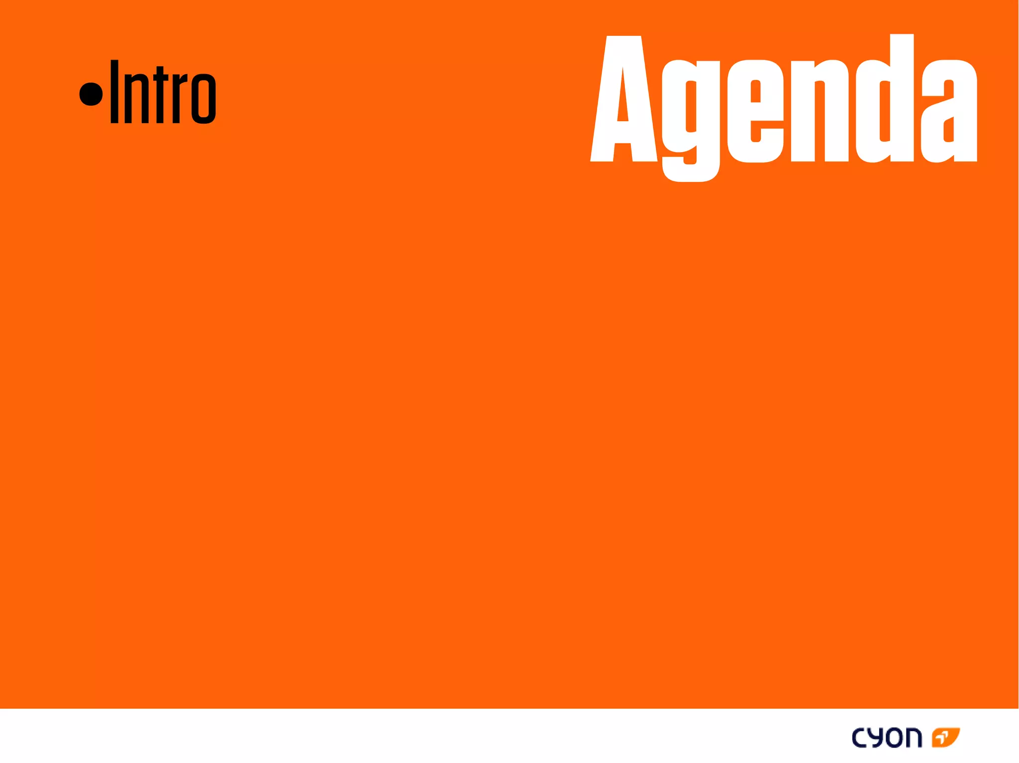 ●   Intro   Agenda
 