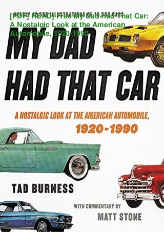 [PDF] READ] Free My Dad Had That Car:
A Nostalgic Look at the American
Automobile, 1920-1990
 