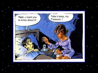 Yes!... I want you to know about it! Take it easy, my Treasure..! 