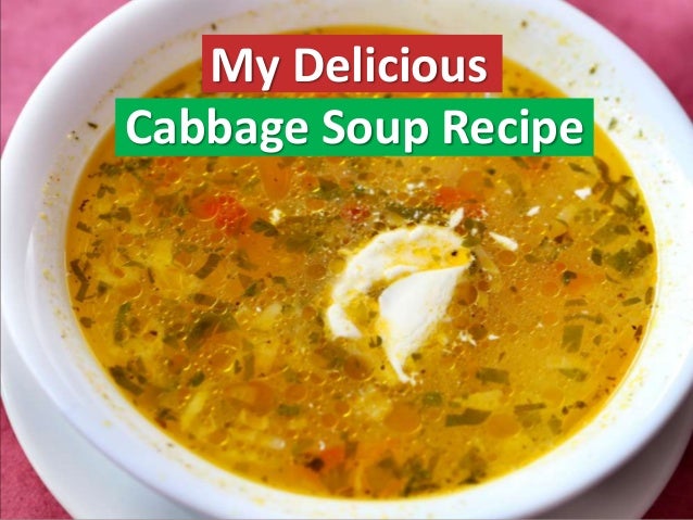 my delicious cabbage soup recipe my delicious cabbage soup recipe
