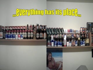 ...everything has its place... 