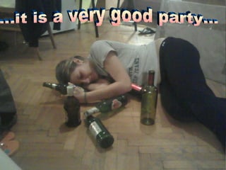 ...it is a very good party... 