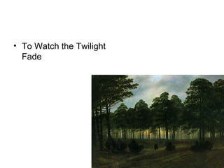 To Watch the Twilight Fade 