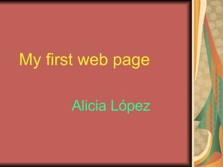 My first web page Alicia López 