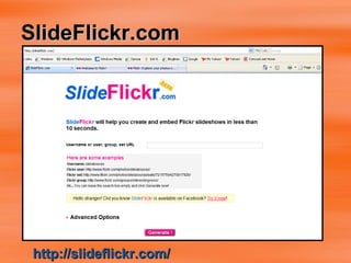 SlideFlickr.com http:// slideflickr.com / 