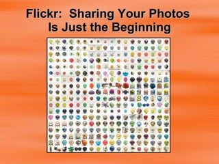 Flickr:  Sharing Your Photos  Is Just the Beginning 