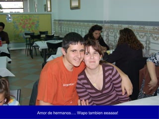 Amor de hermanos…. Wapo tambien eeaaaa! 