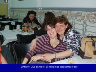 Ohhhh!!! Que bonito!!!! Si hasta nos parecemos y to!! 