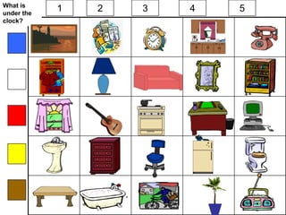 What is
under the
            1   2   3   4   5
clock?
 