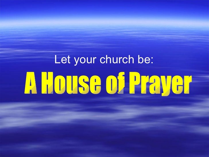 My House Shall Be Called A House Of Prayer