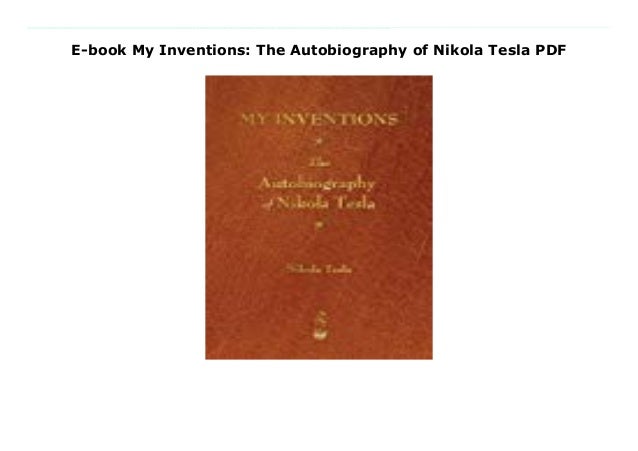 E Book My Inventions The Autobiography Of Nikola Tesla Pdf