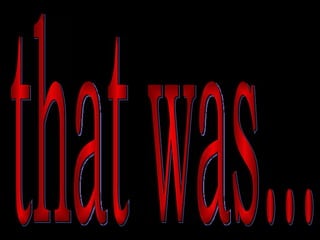 that was... 