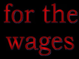 for the  wages 