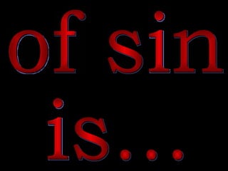 of sin  is... 