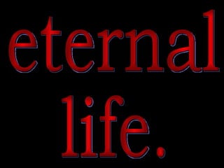 eternal  life. 