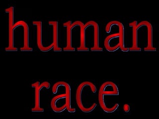human  race. 