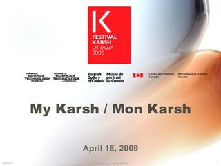 My Karsh / Mon Karsh April 18, 2009 