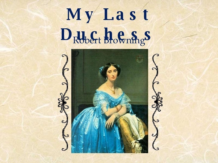 an analysis of my last duchess by robert browning Tes english mp3 readings & revision commentaries, teaching resources, worksheets, activities and mp3 audio readings on 'my last duchess' by robert browning pre-reading tasks on the title. an analysis of my last duchess by robert browning Tes english mp3 readings & revision commentaries, teaching resources, worksheets, activities and mp3 audio readings on 'my last duchess' by robert browning pre-reading tasks on the title.