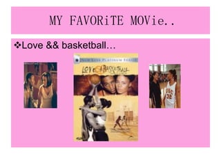 MY FAVORiTE MOVie.. Love && basketball… 