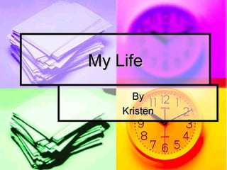My Life By Kristen 